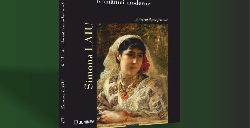 Iași: Lansare de carte „Rolul costumului național în făurirea României moderne. Viitorul îl țese femeia” autor Simona Laiu