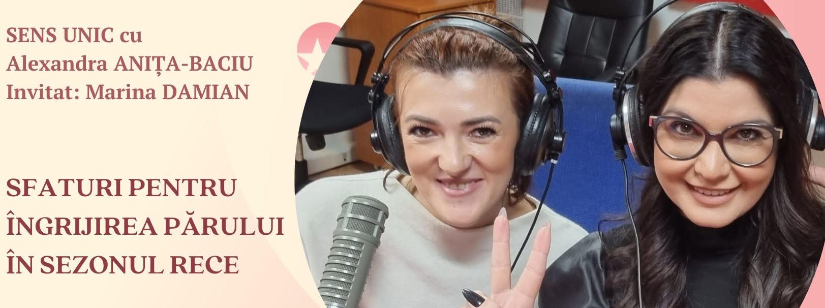 Ingrijirea părului în sezonul rece – Sfaturi și recomandări pentru un păr sănătos – SENS UNIC cu Alexandra ANIȚA-BACIU