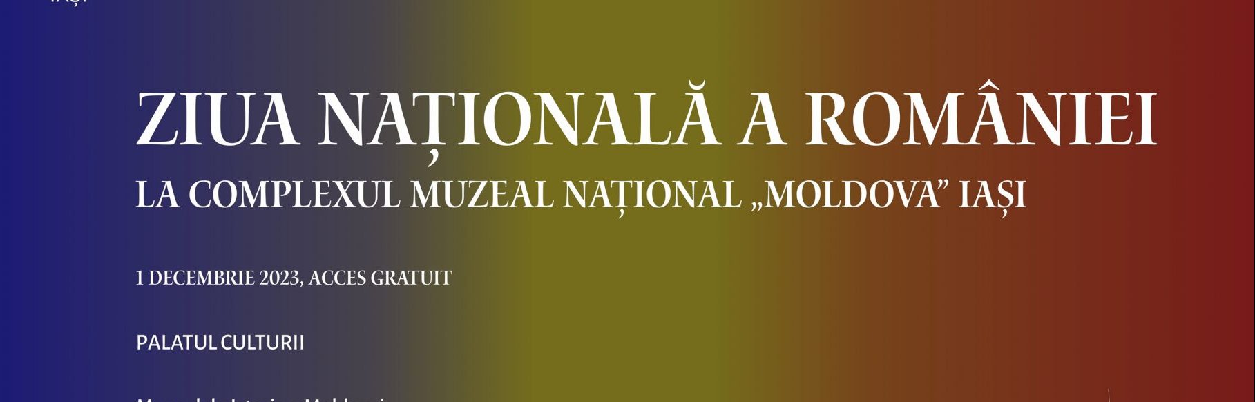 Ziua Națională a României, sărbătorită la muzee din cadrul Complexului Muzeal Național „Moldova” Iași