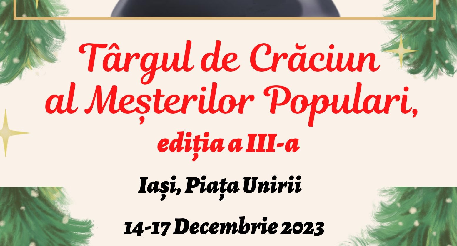 Piața Unirii, Iaşi: Târgul de Crăciun al Meșterilor Populari, ediția a III-a (14 – 17 decembrie)