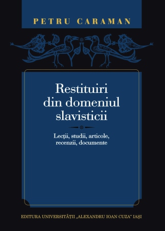 Volumul – Restituiri din domeniul slavisticii. Lecții, studii, articole, recenzii, documente, de Petru Caraman – subiect al emisiunii Dialog intercultural din 2 februarie 2024, h. 20 și 30 de minute – cu Dumitru ȘERBAN