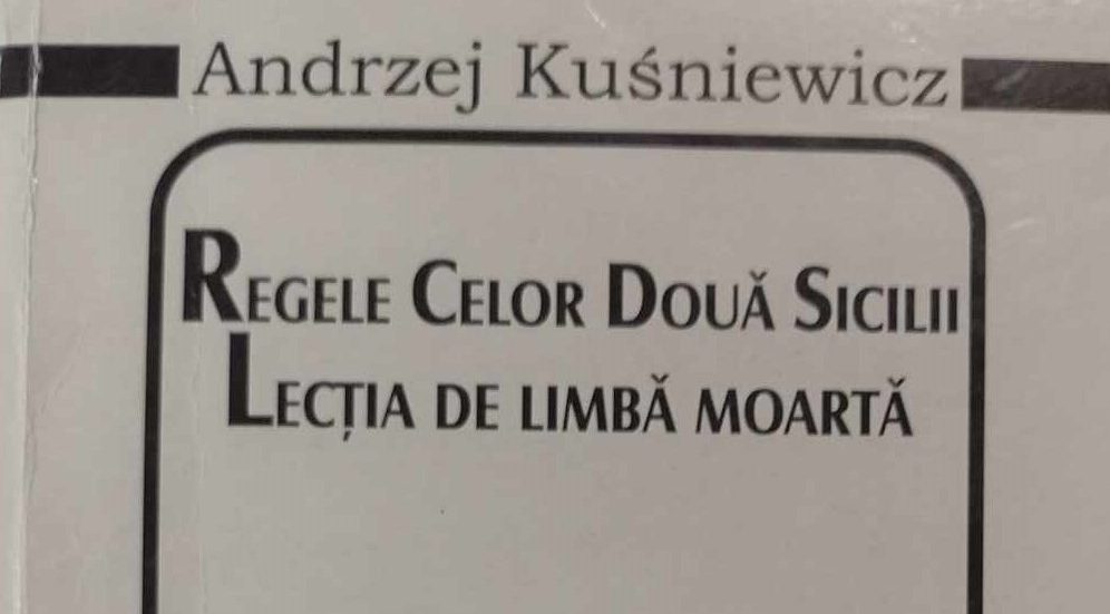 Regele celor două Sicilii și Lecția de limbă moartă, de Andrzej Kuśniewicz, prezentate de regretatul prof. univ. dr. Nicolae Crețu – Luni, 19 februarie 2024, h 20:30, în emisiunea Viața Rromilor cu Dumitru ȘERBAN