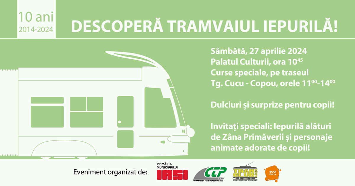 CTP Iași: Descoperă Tramvaiul Iepurilă în ediția aniversară de 10 Ani