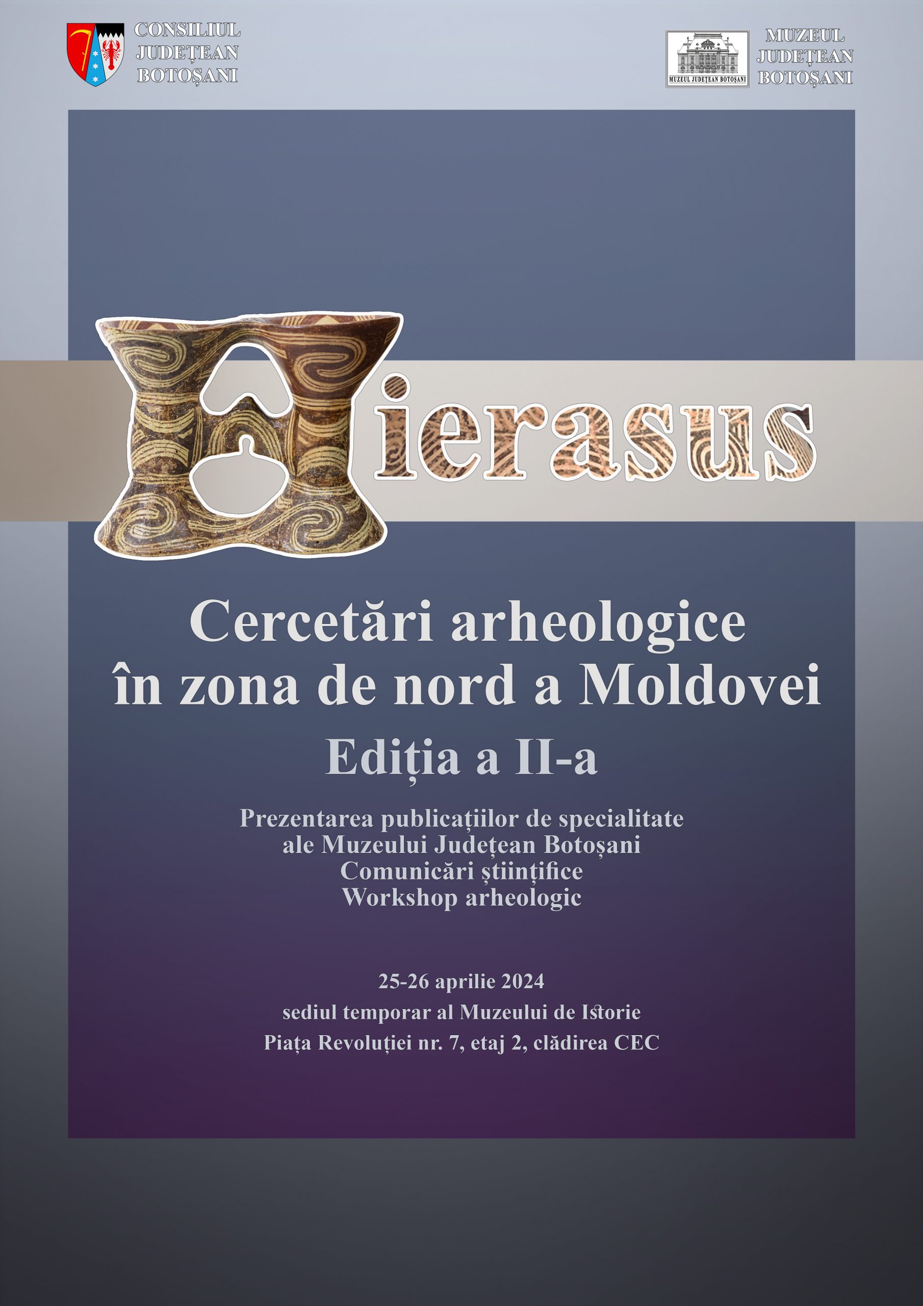 Conferința științifică „Hierasus – Cercetări arheologice în zona de nord a Moldovei”, ediția a II-a