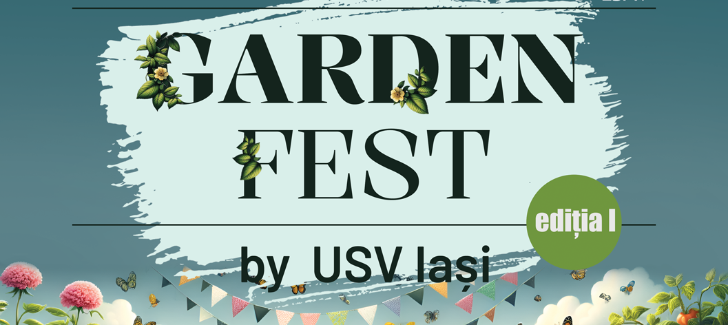 Garden Fest by USV Iași – totul pentru grădina ta, un eveniment adresat comunității iubitoare de plante și natură