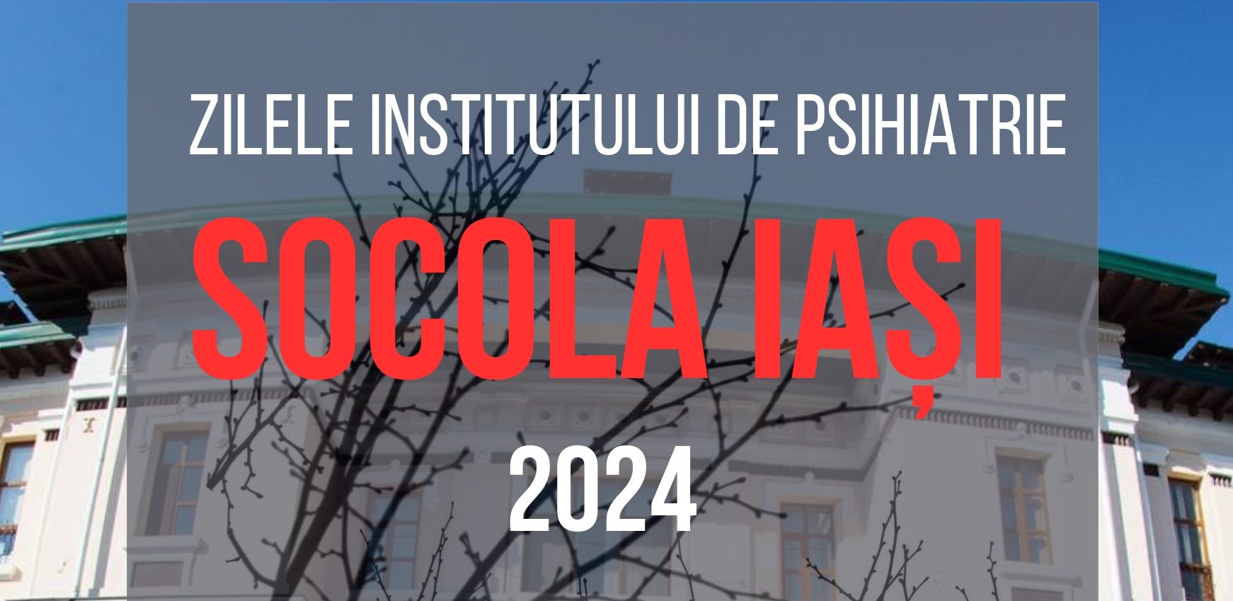 Zilele Institutului de Psihiatrie „Socola” Iași (2 – 5 octombrie)