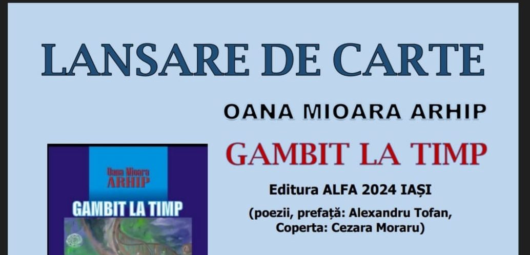 Gambit la timp, de Oana Mioara Arhip, va fi prezentată în incinta BCU Iași