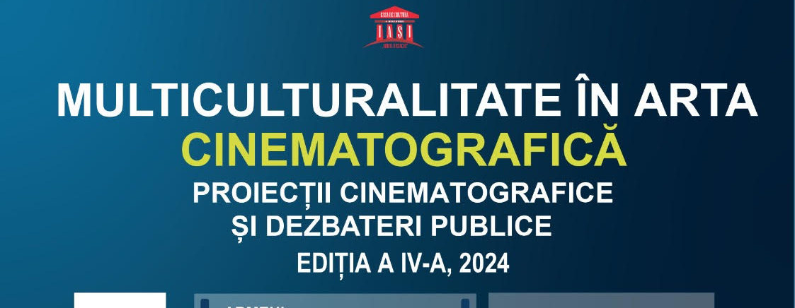 Casa de Cultură „Mihai Ursachi” Iași: Multiculturalitate în arta cinematografică, ediţia a IV-a