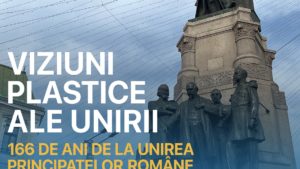 IAȘI: Expoziția de arte vizuale ”Viziuni plastice ale Unirii” – 166 de ani de la Unirea Principatelor Române