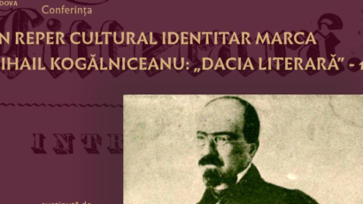 Iași: Conferința „Un reper cultural identitar marca Mihail Kogălniceanu: «Dacia literară» 185”