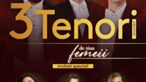 Concert extraordinar 3 Tenori ieșeni dedicat Zilei Internaționale a Femeii