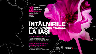 Întâlnirile Radio România Muzical la Iași – 5-6 martie 2025