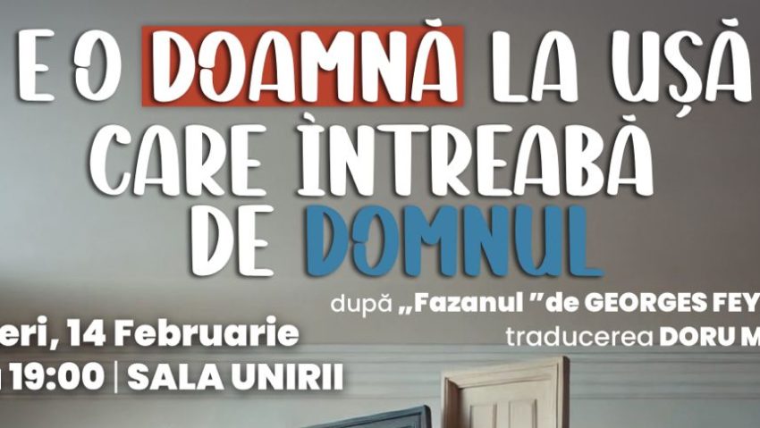 Sala Unirii Iași: Premiera comediei ”E o doamnă la ușă care întreabă de domnul”