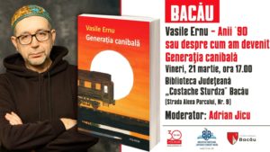 Lansare de carte la Biblioteca Județeană „C. Sturdza” Bacău, „Generația canibală” de Vasile Ernu