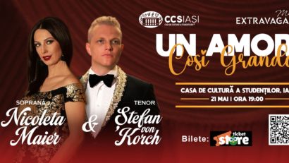 UN AMORE COSI GRANDE – concert, în premieră, cu tenorul ȘTEFAN von KORCH și soprana NICOLETA MAIER pe 21 mai la Casa de Cultură a Studenţilor din Iaşi