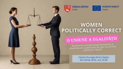 Vaslui: Centrul Europe Direct organizează dezbaterea ‘Women – politically correct’